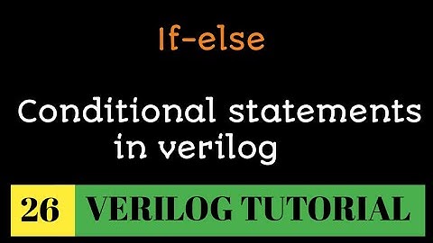 #26 if-else in verilog |conditional statement in verilog |Hardware implementation of if-else verilog