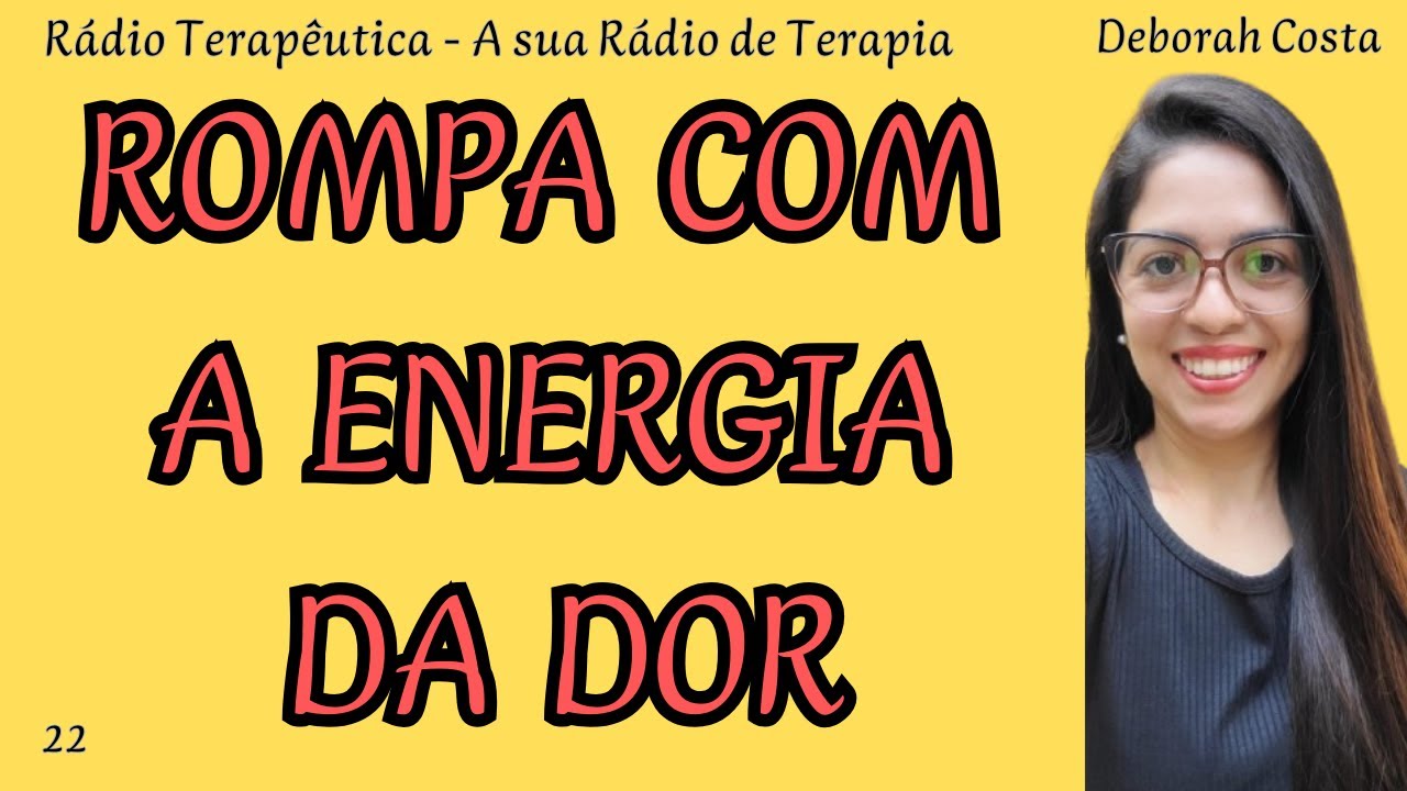 Como romper energeticamente com quem te feriu - Terapêutica 📻 A sua Rádio de Terapia