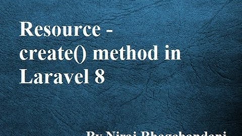 8 Resource create Method in Laravel