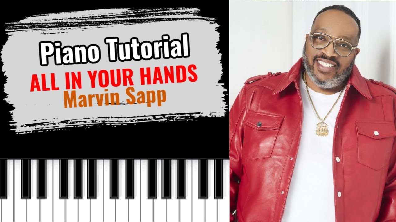 How To Play ALL IN YOUR HANDS By Marvin Sapp easy Gospel Piano how to play all in your hands by marvin sapp easy gospel piano