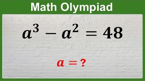 Find a: a³ - a² = 48 | Can You Solve? 🤔 Math Olympiad Challenge | Algebra Problem Solved