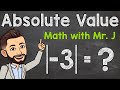 What is Absolute Value? | Absolute Value Examples | Math with Mr. J