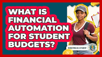What Is Financial Automation For Student Budgets? - Budgeting as a Student
