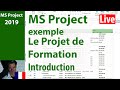 Ms project  2019  apprendre avec un exemple  le projet de formation  introduction