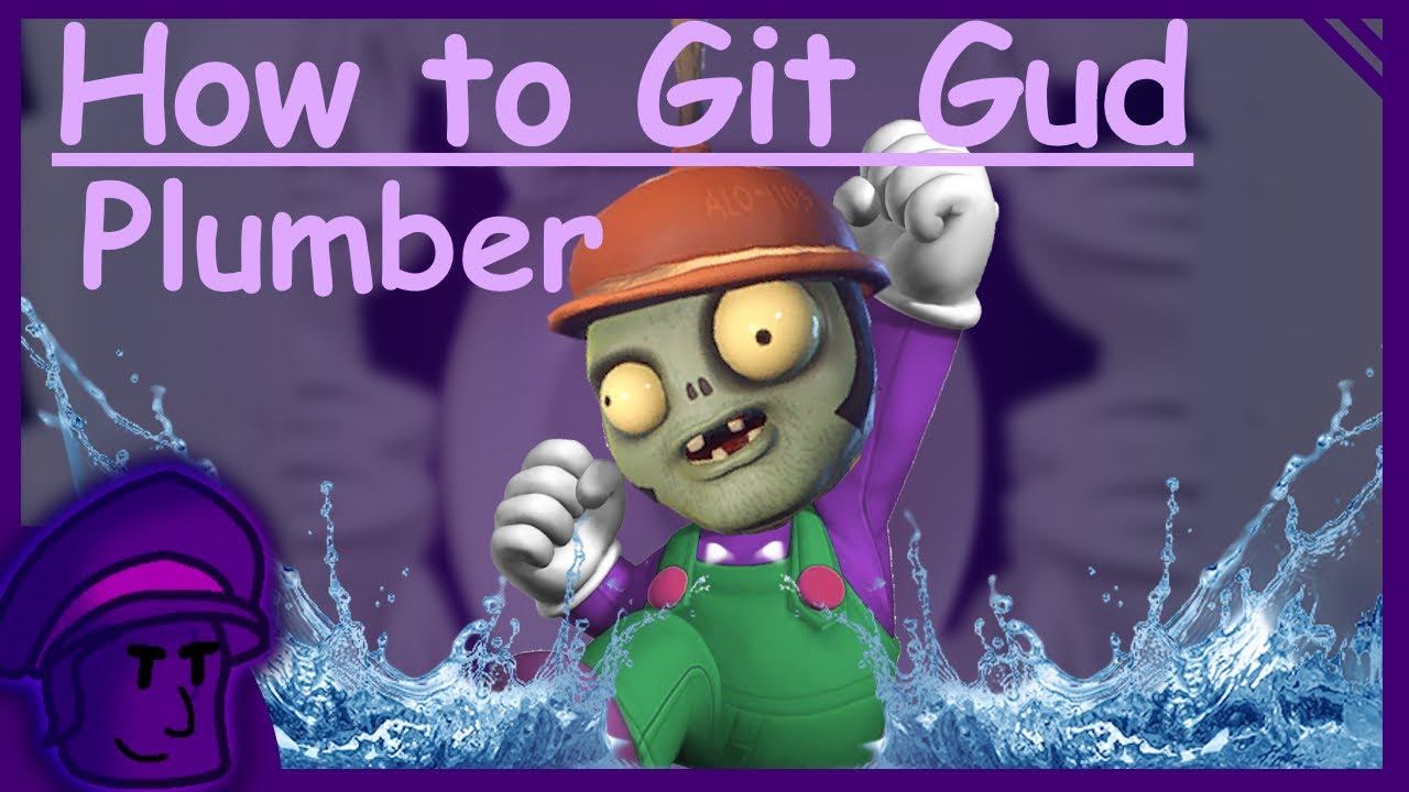 How to Git Gud at Plumber (REMASTERED) - PVZGW2 