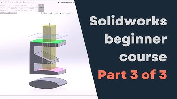 Complete Solidworks tutorial for beginners series - Part 3 of 3
