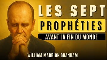 Les 7 Prophéties de William Marrion Branham avant la Fin du Monde (la dernière est en cours)