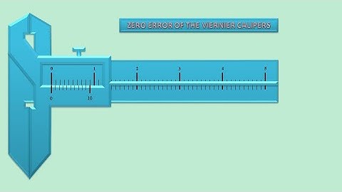 ZERO ERROR OF A VERNIER CALIPERS