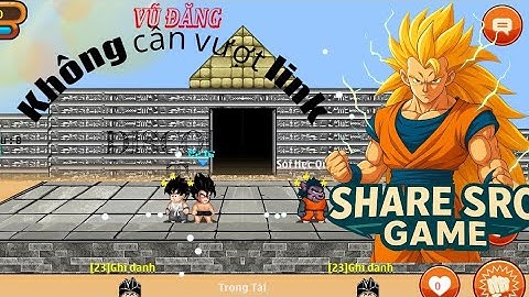 Share src nro nhiều chức năng , đa dạng boss ,đa dạng cải trang ,pk , ít lỗi ,...Không cần vượt link