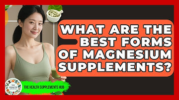 What Are The Best Forms Of Magnesium Supplements? - The Health Supplement Hub