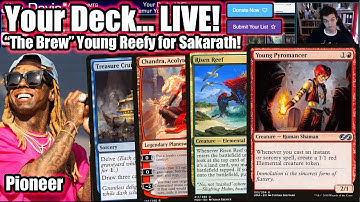 Your Deck... LIVE! "The Brew" Pioneer Young Reefy for Sakarath - Going Elemental Crazy!