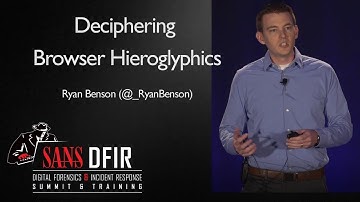 Deciphering Browser Hieroglyphics - SANS Digital Forensics and Incident Response Summit 2017