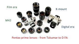 Pentax prime lenses -  a guide to great vintage and modern lenses, from Takumar to today's D FAs