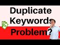 Duplicate Keywords Google Ads - Is it a Problem?