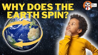 Why does the Earth Spin? Science for Kids