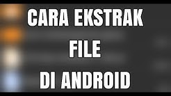 Tutorial Cara Ekstrak File Zip/Rar/7z/dll di Android - Durasi: 8.11. 