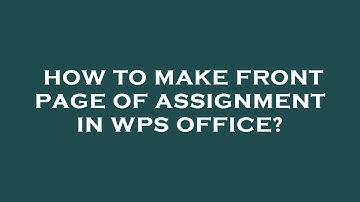 How to make front page of assignment in wps office?