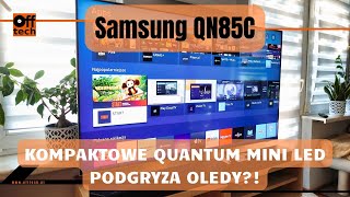Samsung QN85C: recenzja potężnego mini LEDa w 55 calach!