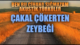 ÇAKAL ÇÖKERTEN ZEYBEĞİ 🎵 Enes Yolcu | Ben Bu Cihana Sığmazam Akustik Türküler