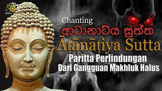 Chanting Āṭānāṭiya Sutta ආටානාටිය සූත්‍රය Paritta Perlindungan dari Gangguan Makhluk Halus