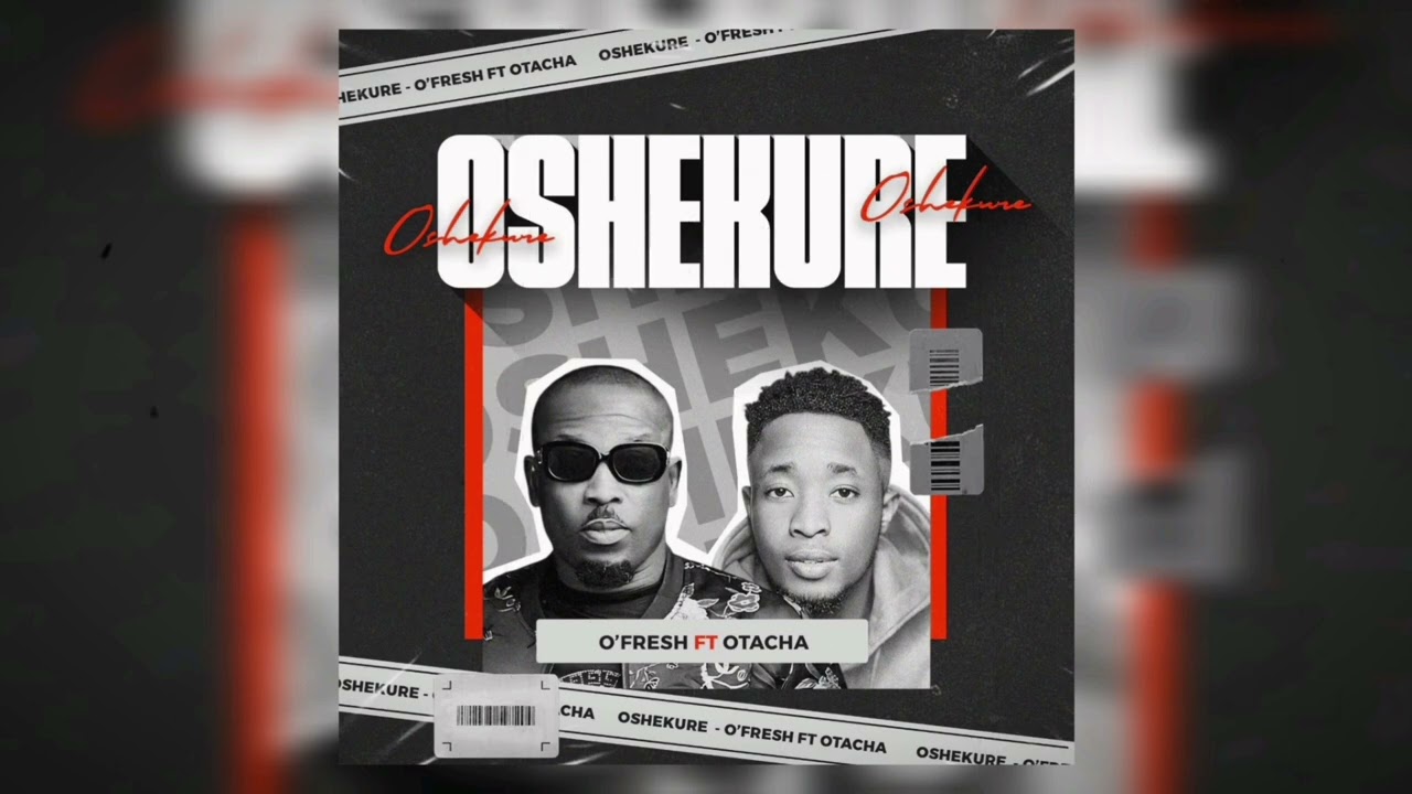 O'fresh - OSHEKURE ft. Otacha