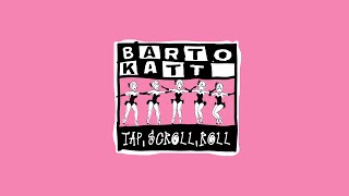 Barto Katt — tap, scroll, roll (visual) 👯‍♀️👯‍♀️👯‍♀️