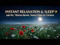 Instant Relaxation & Sleep ✨ 440 Hz, Tibetan Bowls, Native Flute & Cricketscrickets sound for sleep