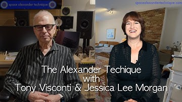 Space Alexander Technique - Tony Visconti discusses Alexander Technique and music with Jessica