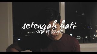 Setengah Hati by Ada Band (Cover by Langit)