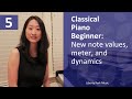 New note values, meter, and dynamics | Classical Piano Beginner | Lesson 5