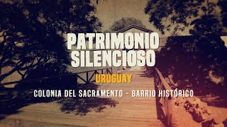 Patrimonio Silencioso - Barrio histórico de Colonia del Sacramento