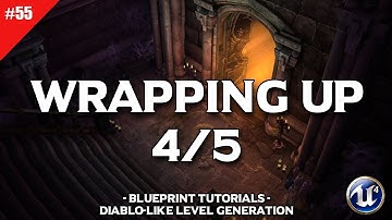 Diablo Dungeon Generator #55 Wrapping Up 4/5 | Unreal Engine 4