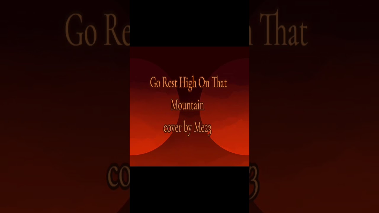 Go Rest High On That Mountain cover by Me23 