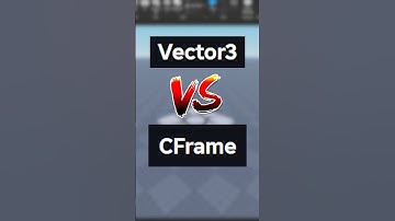 Vector3 vs CFrame - What