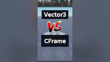 Vector3 vs CFrame - What