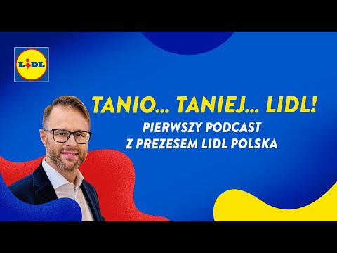 PODCAST #48. Tanio… taniej… Lidl! Pierwszy podcast z Prezesem Lidl Polska