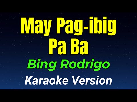 Video thumbnail for May Pag-ibig Pa Ba - Bing Rodrigo | OPM