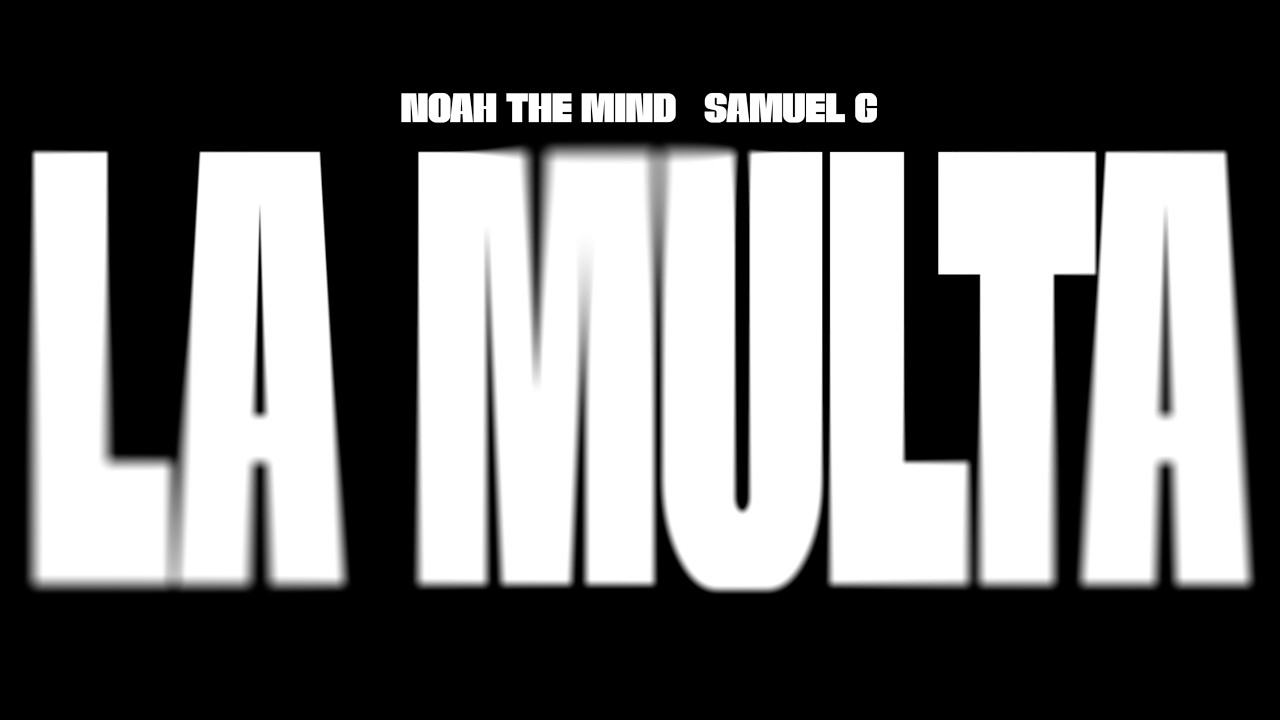 Watch NOAH THE MIND, SAMUEL G - LA MULTA on YouTube Watch NOAH THE MIND, SAMUEL G - LA MULTA on YouTube