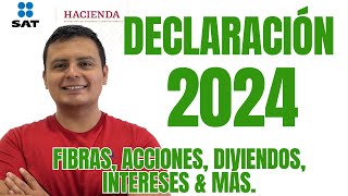 Declaración 2024: Declaración Para Quien Invierte en FIBRAS, Acciones, CETES, Pagarés Bancarios, etc