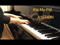 ピアノ演奏「A10TION / Kis-My-Ft2」【耳コピ】