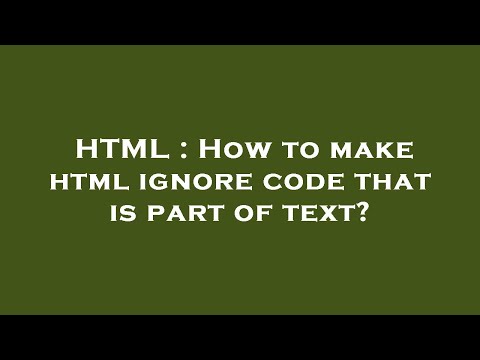 HTML : How to make html ignore code that is part of text?