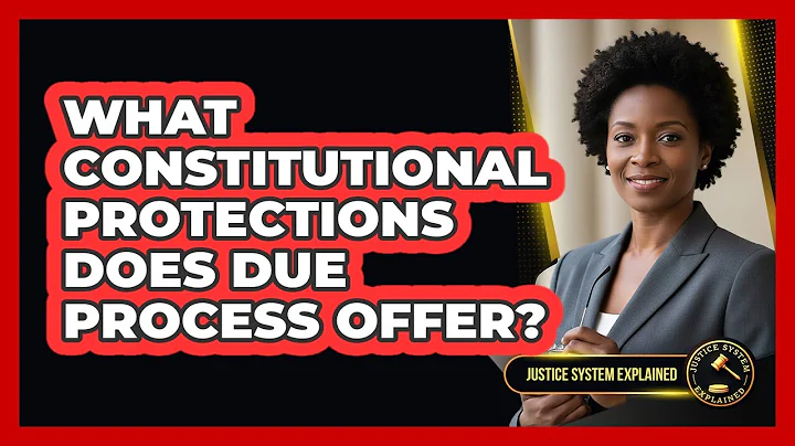 What Constitutional Protections Does Due Process Offer?