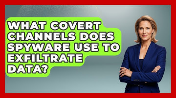 What Covert Channels Does Spyware Use To Exfiltrate Data? - Tech Terms Explained