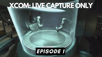 XCOM: Live Capture Only - Ep 1