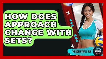 How Does Approach Change With Sets? - The Volleyball Hub