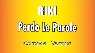 RIKI -  Perdo Le Parole (versione Karaoke Academy Italia)