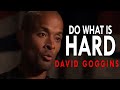 David Goggins - Do What Is Hard | Long Compilation Motivational Speech (You Need To Hear This!)