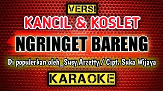 NGRINGET BARENG _ KARAOKE _ Versi. KANCIL & KOSLET