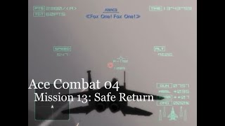 Ace Combat 4: Shattered Skies - Mission 13: Safe Return (A Rank)