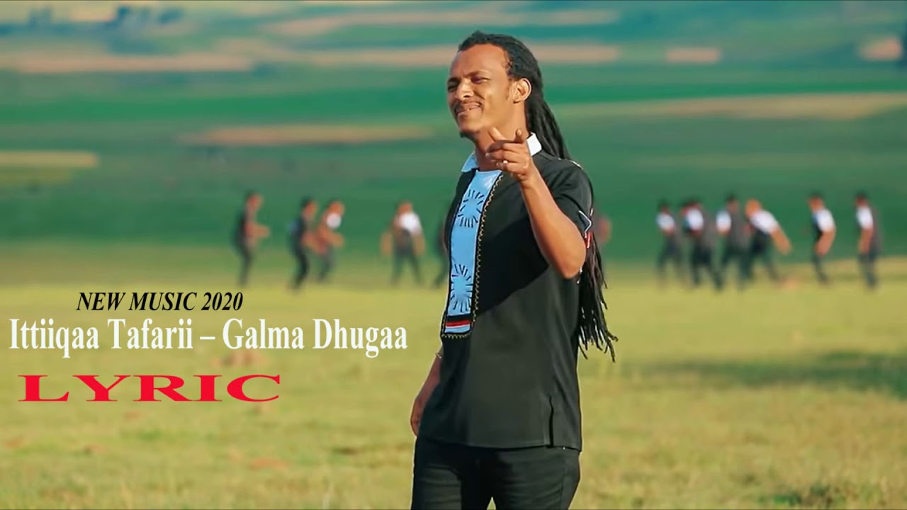Ittiiqaa Tafari  Galmaa Dhugaa lyrics new Oromo music 2020